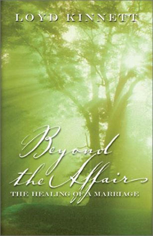 Cover for Loyd N. Kinnett · Beyond the Affair: The Healing of a Marriage (Paperback Book) (2001)