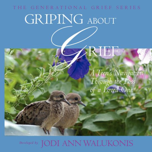 Cover for Jodi Ann Walukonis · Griping About Grief, A Teen's Navigation Through the Loss of a Loved One (Taschenbuch) (2007)