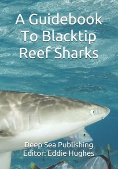 Cover for Eddie R Hughes · A Guidebook To Blacktip Reef Sharks (Paperback Book) (2020)