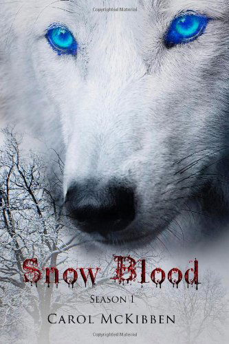 Cover for Carol Mckibben · Snow Blood: Season 1: Episodes 1 - 6 (Volume 1) (Taschenbuch) (2014)