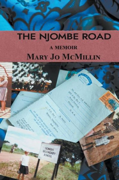 The Njombe Road - Mary Jo McMillin - Books - Glass Lyre Press - 9781941783368 - September 30, 2017