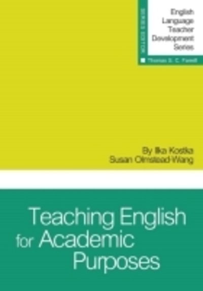 Teaching English for Academic Purposes - English Language Teacher Development Series - Ilka Kostka - Books - Teachers of English to Speakers of Other - 9781942223368 - August 30, 2014