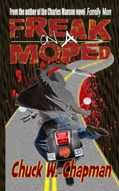 Cover for Chapman Chuck W. Chapman · Freak on a Moped (Paperback Book) (2021)