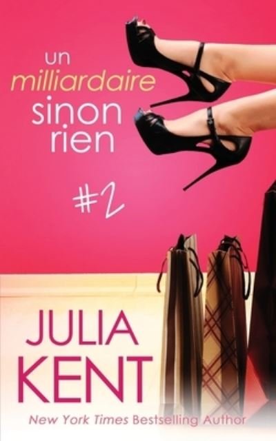 Cover for Julia Kent · Un milliardaire sinon rien, tome 2 (Taschenbuch) (2020)