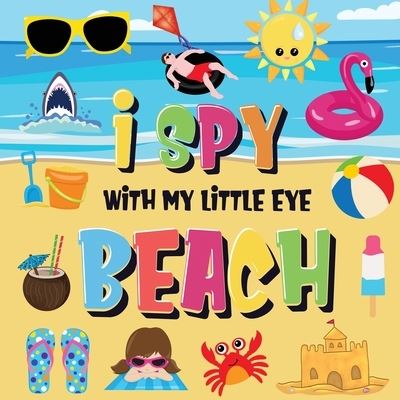 Cover for Pamparam Kids Books · I Spy With My Little Eye - Beach: Can You Find the Bikini, Towel and Ice Cream? A Fun Search and Find at the Seaside Summer Game for Kids 2-4! (Taschenbuch) (2020)