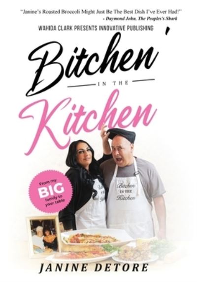 Bitchen' in the Kitchen: From my Big Family to Your Table - Janine Detore - Books - Wahida Clark Presents Publishing, LLC - 9781954161368 - December 7, 2021