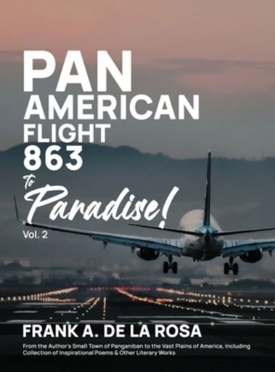 Pan American Flight #863 to Paradise! 2nd Edition Vol. 2 - Frank A. De La Rosa - Książki - Authorunit - 9781958895368 - 26 sierpnia 2022