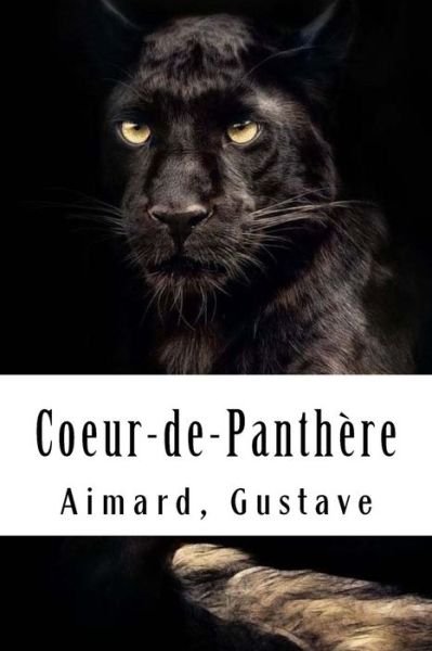 Coeur-de-Panth re - Aimard Gustave - Books - Createspace Independent Publishing Platf - 9781975779368 - August 25, 2017