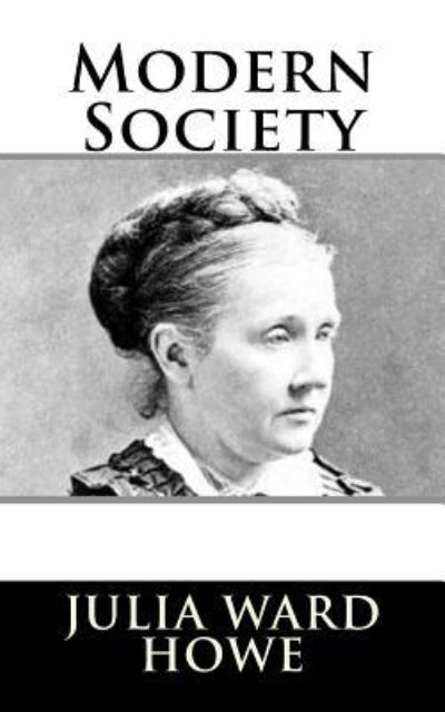 Cover for Julia Ward Howe · Modern Society (Paperback Book) (2017)