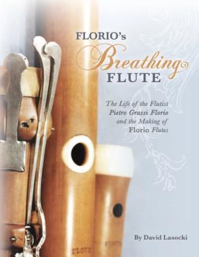 Florio's Breathing Flute - David Lasocki - Books - CreateSpace Independent Publishing Platf - 9781986007368 - February 25, 2018