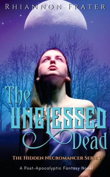 Cover for Rhiannon Frater · The Unblessed Dead (The Hidden Necromancer) (Volume 1) (Book) (2018)