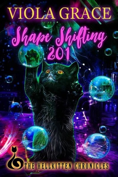 Cover for Viola Grace · Shape Shifting 201 - Hellkitten Chronicles (Paperback Book) (2017)