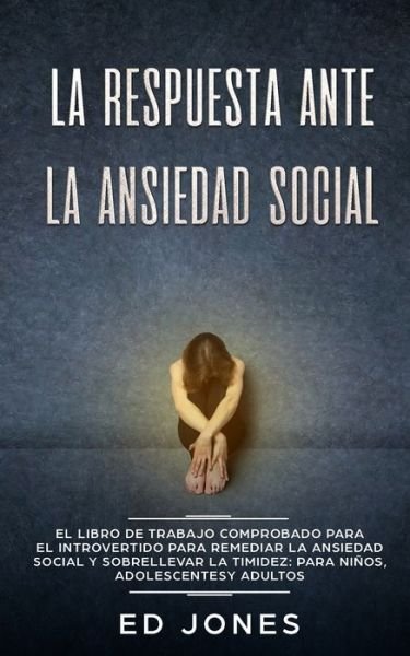 Cover for Ed Jones · La Respuesta ante la Ansiedad Social (Paperback Book) (2019)