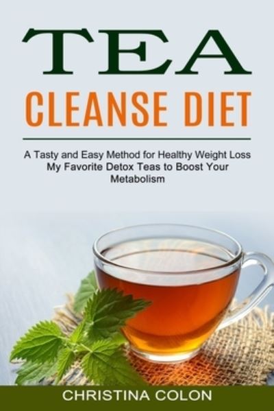 Cover for Christina Colon · Tea Cleanse Diet (Paperback Book) (2021)