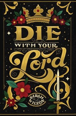 Cover for Sarah K L Wilson · Die With Your Lord (Gebundenes Buch) (2022)