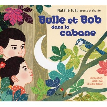 Cover for Natalie Tual Gilles Belouin · Bulle Et Bob Dans La Cabane (CD) (2021)