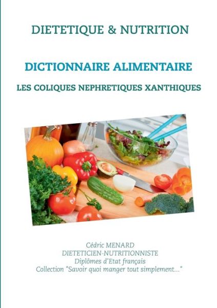 Cover for Cedric Menard · Dictionnaire alimentaire pour les coliques nephretiques xanthiques (Taschenbuch) (2021)