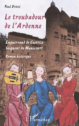 Cover for Paul Dunez · Le troubadour de l'Ardenne (Paperback Book) (2021)
