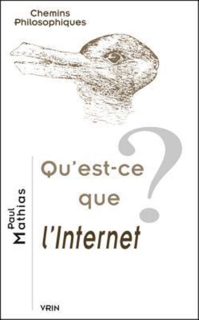 Cover for Paul Mathias · Qu'est-Ce Que l'Internet? (Paperback Book) (2009)