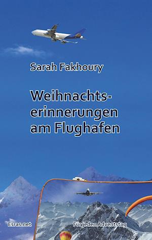 Weihnachtserinnerungen am Flughafen - Sarah Fakhoury - Książki - Esras.net GmbH - 9783038900368 - 13 stycznia 2020