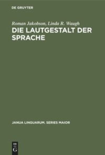 Die Lautgestalt der Sprache - Roman Jakobson - Kirjat - De Gruyter - 9783110109368 - torstai 1. toukokuuta 1986