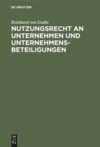 Cover for Reinhard von Godin · Nutzungsrecht an Unternehmen und Unternehmensbeteiligungen (Bok) (1949)