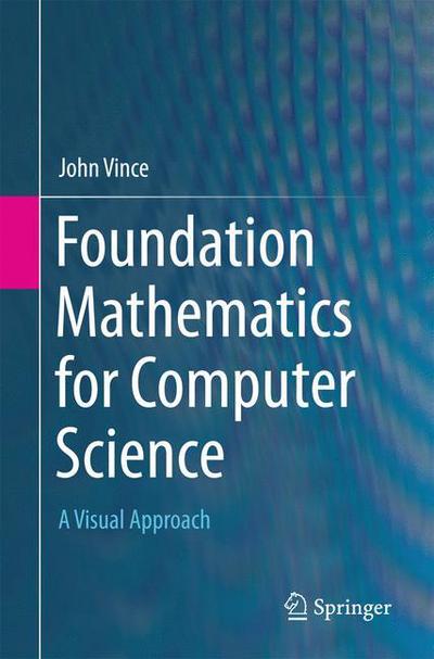 Cover for John Vince · Foundation Mathematics for Computer Science: A Visual Approach (Paperback Book) [1st ed. 2015 edition] (2015)