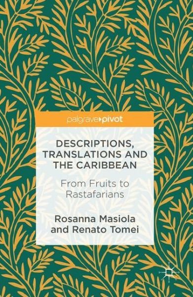 Cover for Rosanna Masiola · Descriptions, Translations and the Caribbean: From Fruits to Rastafarians (Hardcover Book) [1st ed. 2016 edition] (2016)