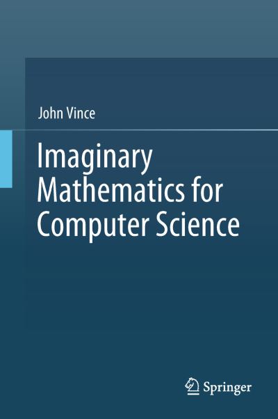 Cover for John Vince · Imaginary Mathematics for Computer Science (Hardcover Book) [1st ed. 2018 edition] (2018)