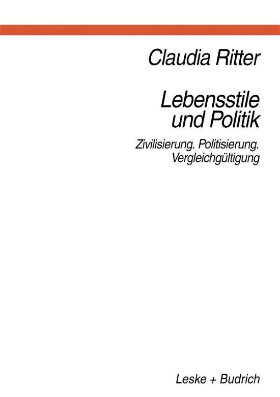 Cover for Claudia Ritter · Lebensstile Und Politik: Zivilisierung -- Politisierung -- Vergleichgultigung (Pocketbok) [1997 edition] (2012)
