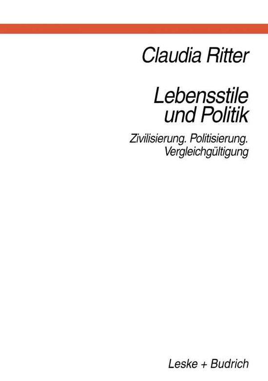 Lebensstile Und Politik: Zivilisierung -- Politisierung -- Vergleichgultigung - Claudia Ritter - Books - Vs Verlag Fur Sozialwissenschaften - 9783322973368 - November 26, 2012