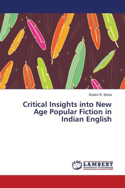 Cover for Shalini R Sinha · Critical Insights into New Age Popular Fiction in Indian English (Paperback Bog) (2017)