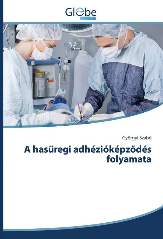 Cover for Szabó · A hasüregi adhézióképzödés folyam (Bog)