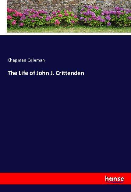 Cover for Coleman · The Life of John J. Crittenden (Buch)