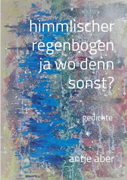 Cover for Aber · Himmlischer Regenbogen, Ja Wo Denn (Book) (2020)