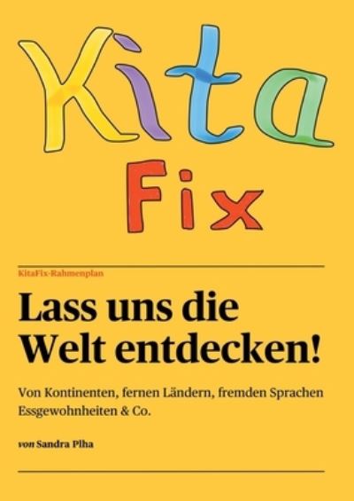 Cover for Sandra Plha · KitaFix-Rahmenplan &quot;Lass uns die Welt entdecken!&quot; (Paperback Book) (2021)