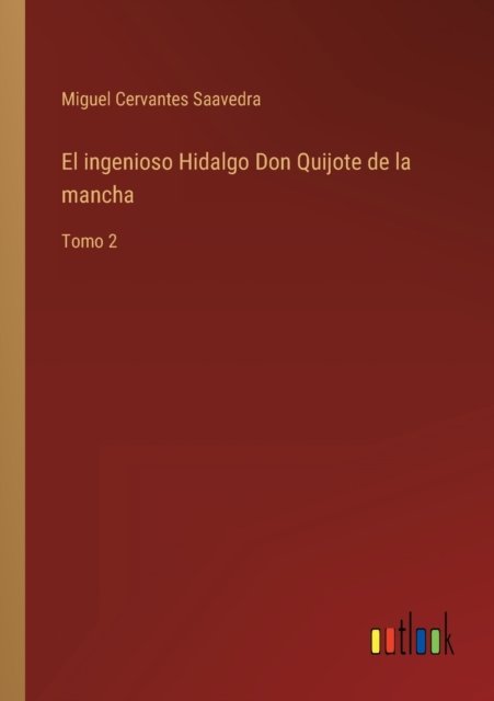 Cover for Miguel de Cervantes Saavedra · El ingenioso Hidalgo Don Quijote de la mancha : Tomo 2 (Paperback Bog) (2022)