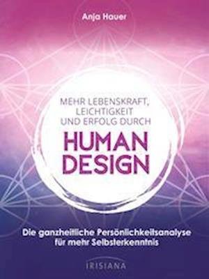 Cover for Anja Hauer-Frey · Mehr Lebenskraft, Leichtigkeit und Erfolg durch Human Design (Book) (2022)