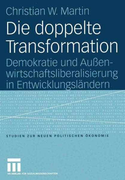 Cover for Christian Martin · Die Doppelte Transformation - Studien Zur Neuen Politischen Okonomie (Taschenbuch) [2005 edition] (2005)