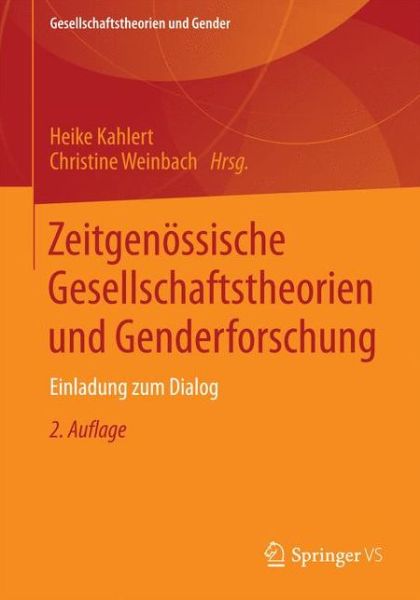 Cover for Heike Kahlert · Zeitgenoessische Gesellschaftstheorien Und Genderforschung: Einladung Zum Dialog - Gesellschaftstheorien Und Gender (Paperback Book) [2nd 2., Akt. Aufl. 2015. Korr. Nachdruck 2015 edition] (2015)