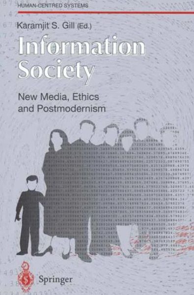 Cover for Karamjit S Gill · Information Society: New Media, Ethics and Postmodernism - Human-centred Systems (Paperback Book) [Softcover reprint of the original 1st ed. 1996 edition] (1996)