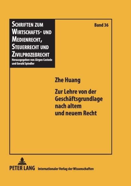 Cover for Zhe Huang · Zur Lehre Von Der Geschaeftsgrundlage Nach Altem Und Neuem Recht - Schriften Zum Wirtschafts- Und Medienrecht, Steuerrecht Und (Taschenbuch) [German edition] (2009)