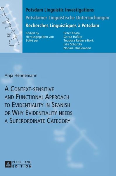 Cover for Anja Hennemann · A Context-sensitive and Functional Approach to Evidentiality in Spanish or Why Evidentiality needs a Superordinate Category - Potsdam Linguistic Investigations / Potsdamer Linguistische Untersuchungen / Recherches Linguistiques a Potsdam (Hardcover Book) [New edition] (2013)