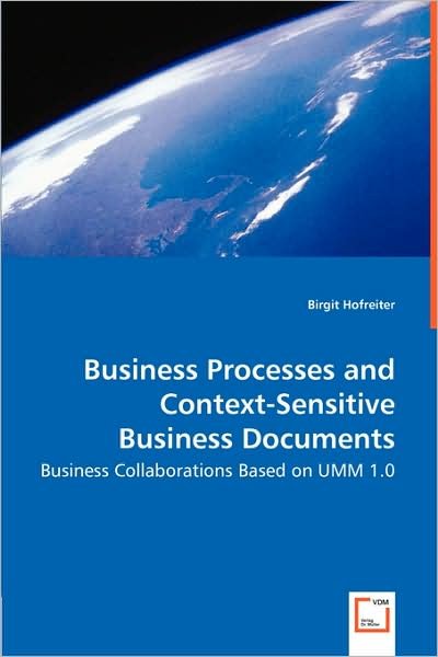 Cover for Birgit Hofreiter · Business Processes and Context-sensitive Business Documents: Business Collaborations Based on Umm 1.0 (Paperback Bog) (2008)