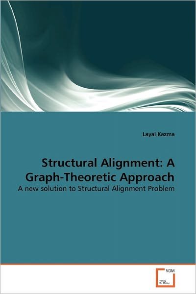 Cover for Layal Kazma · Structural Alignment: a Graph-theoretic Approach: a New Solution to Structural Alignment Problem (Pocketbok) (2011)