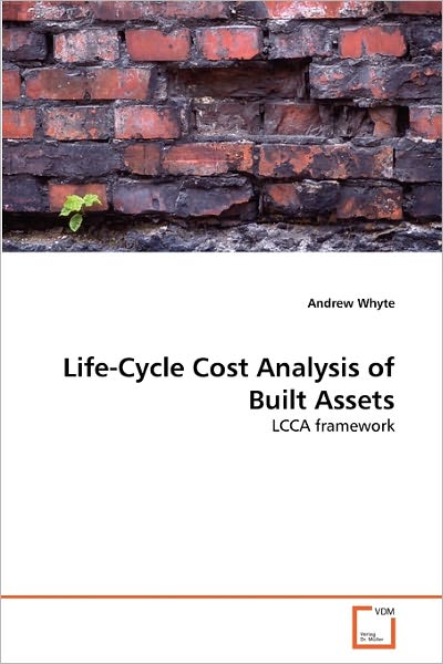 Cover for Andrew Whyte · Life-cycle Cost Analysis of Built Assets: Lcca Framework (Paperback Book) (2011)