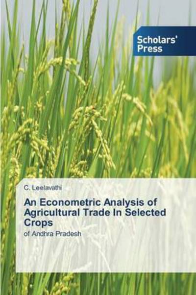 Cover for Leelavathi C · An Econometric Analysis of Agricultural Trade in Selected Crops (Paperback Book) (2015)