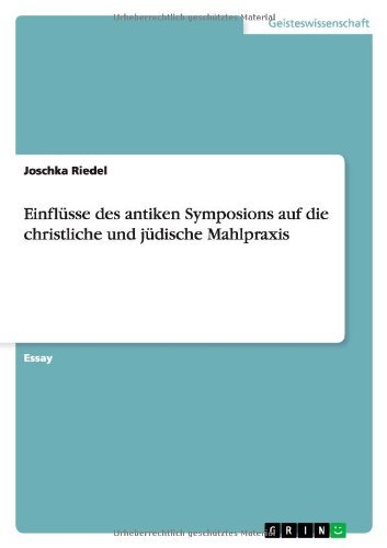 Einflüsse des antiken Symposions - Riedel - Livres - GRIN Verlag - 9783640859368 - 25 septembre 2013