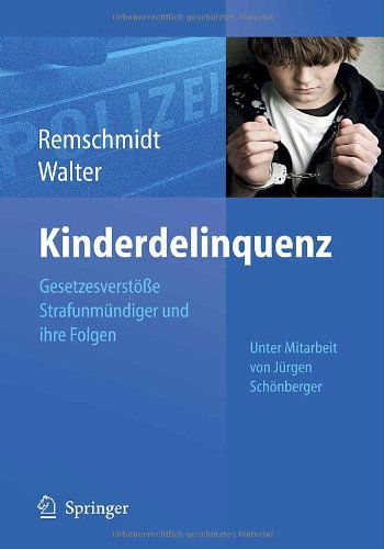 Cover for Helmut Remschmidt · Kinderdelinquenz: Gesetzesverstoe Strafunmundiger und ihre Folgen (Paperback Book) [German, 2009 edition] (2009)