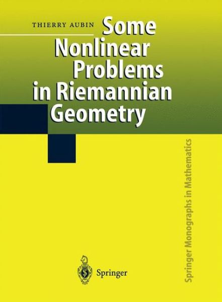 Cover for Thierry Aubin · Some Nonlinear Problems in Riemannian Geometry - Springer Monographs in Mathematics (Paperback Book) [1st Ed. Softcover of Orig. Ed. 1998 edition] (2010)